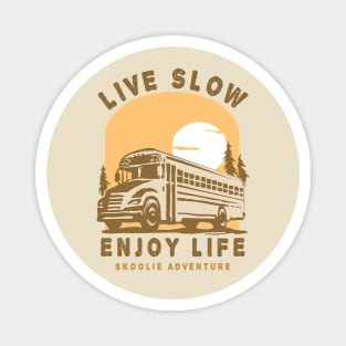 Live Slow Enjoy Life ( Skoolie Bus Life Adventure ) Magnet